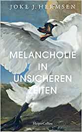 Melancholie van de onrust (Melancholy of restless times) by Joke Hermsen published in Germany